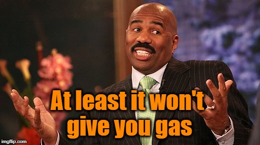 shrug | At least it won't give you gas | image tagged in shrug | made w/ Imgflip meme maker