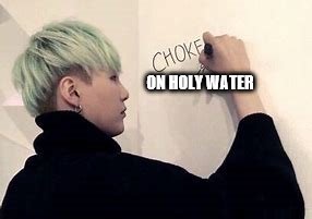 ON HOLY WATER | image tagged in bts | made w/ Imgflip meme maker