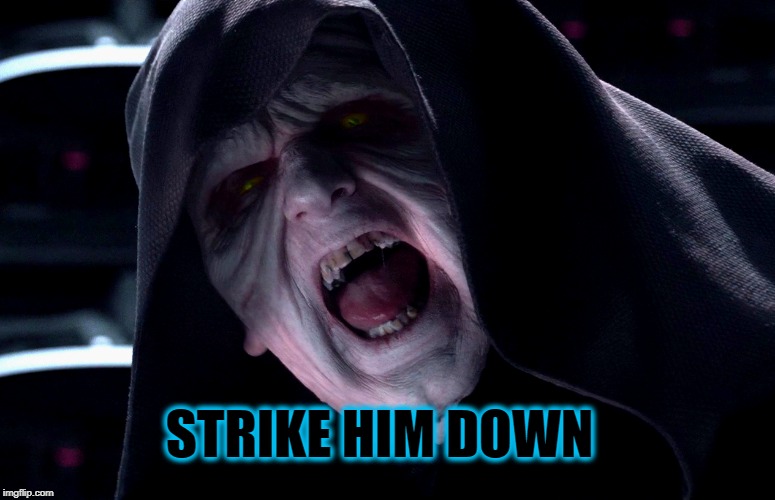 STRIKE HIM DOWN | made w/ Imgflip meme maker