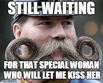 STILL WAITING FOR THAT SPECIAL WOMAN WHO WILL LET ME KISS HER | made w/ Imgflip meme maker