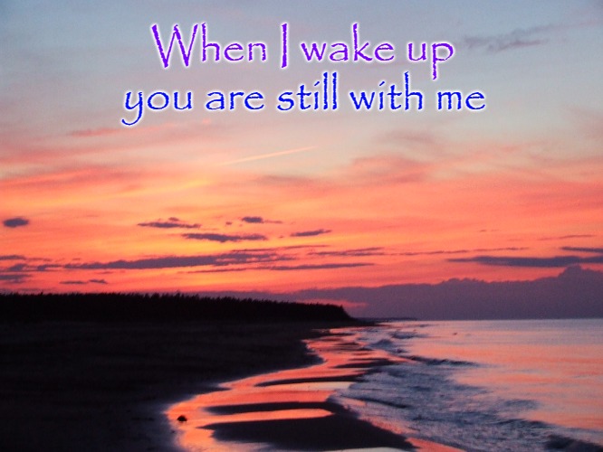 Psalms 139:18 You are still With Me | When I wake up; you are still with me | image tagged in holy bible,bible verse,verse,holy spirit,bible,god | made w/ Imgflip meme maker