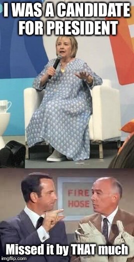 What the heck is she wearing? | I WAS A CANDIDATE FOR PRESIDENT; Missed it by THAT much | image tagged in hillary clinton,get smart,memes | made w/ Imgflip meme maker