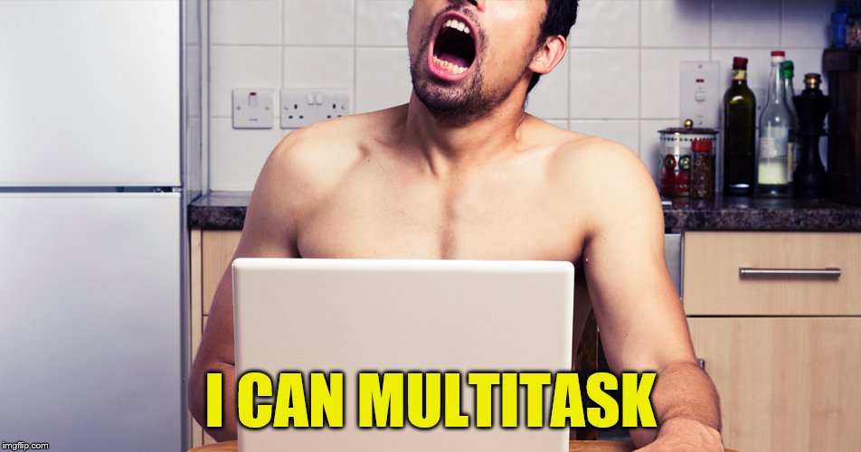 I CAN MULTITASK | made w/ Imgflip meme maker