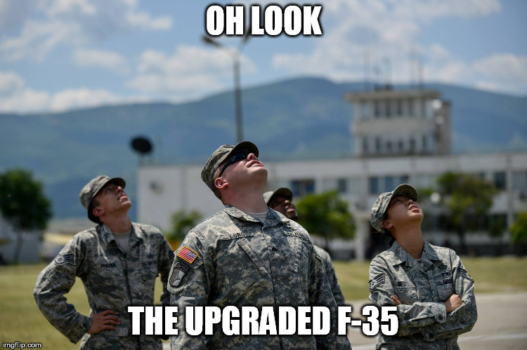 What's That In The Sky: Air Force | OH LOOK THE UPGRADED F-35 | image tagged in what's that in the sky air force | made w/ Imgflip meme maker