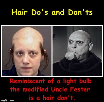 Hair Do's and Don'ts | image tagged in uncle fester,bald prisoner | made w/ Imgflip meme maker
