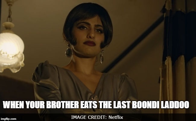 Last piece  | WHEN YOUR BROTHER EATS THE LAST BOONDI LADDOO | image tagged in sacred games,brother | made w/ Imgflip meme maker