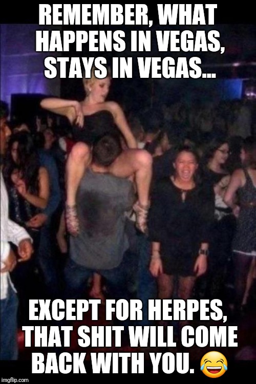 What Happens In Vegas Stays In Vegas Imgflip