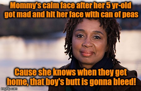 I'm gonna say a prayer for that derriere  | Mommy's calm face after her 5 yr-old got mad and hit her face with can of peas; Cause she knows when they get home, that boy's butt is gonna bleed! | image tagged in mom | made w/ Imgflip meme maker