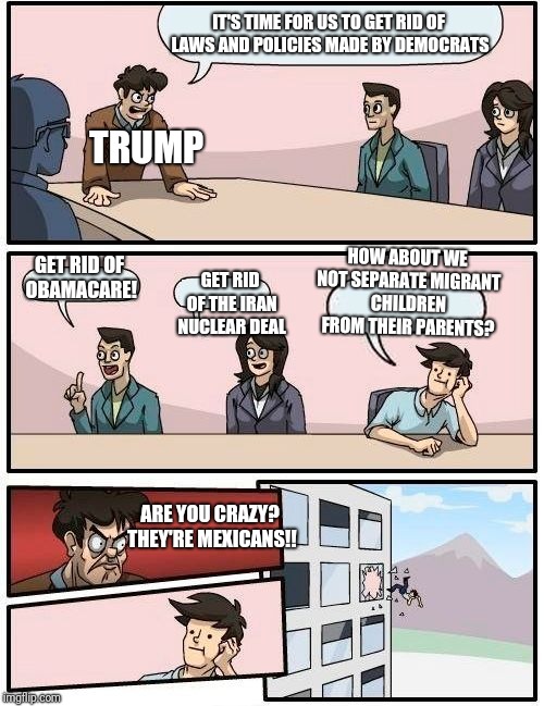 Boardroom Meeting Suggestion Meme | IT'S TIME FOR US TO GET RID OF LAWS AND POLICIES MADE BY DEMOCRATS GET RID OF OBAMACARE! GET RID OF THE IRAN NUCLEAR DEAL HOW ABOUT WE NOT S | image tagged in memes,boardroom meeting suggestion | made w/ Imgflip meme maker