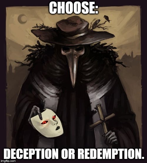 Important decision | CHOOSE:; DECEPTION OR REDEMPTION. | made w/ Imgflip meme maker