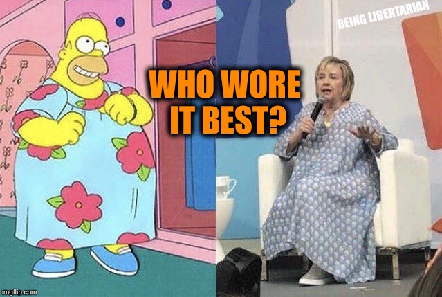 Fashion police  | WHO WORE IT BEST? | image tagged in homer v hillary,funny meme,homer simpson,hillary clinton | made w/ Imgflip meme maker