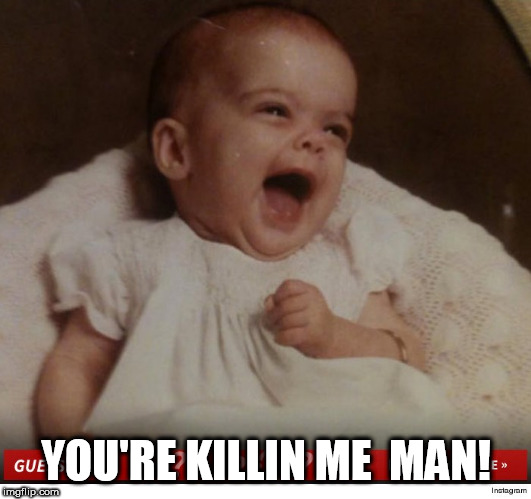 YOU'RE KILLIN ME  MAN! | made w/ Imgflip meme maker