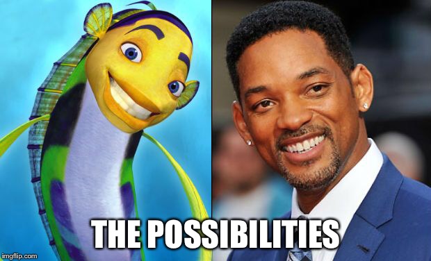 Oscar is edited to look like Will Smith
 | THE POSSIBILITIES | image tagged in memes | made w/ Imgflip meme maker