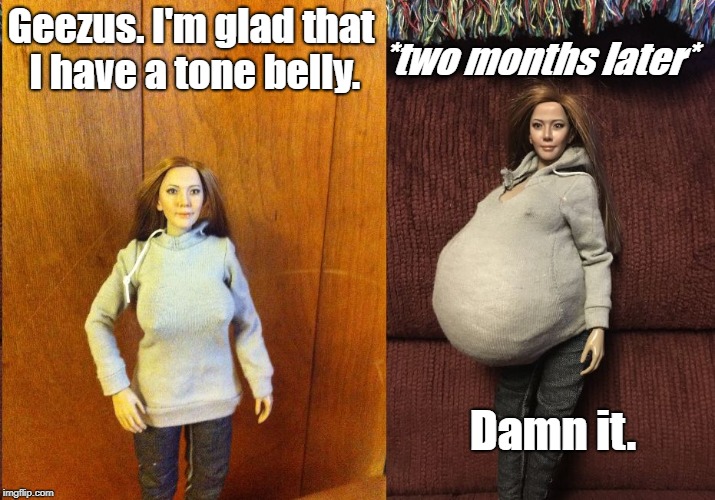 *two months later*; Geezus. I'm glad that I have a tone belly. Damn it. | image tagged in olivia michelle | made w/ Imgflip meme maker