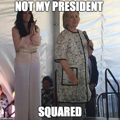 Housecoat Hillary | NOT MY PRESIDENT; SQUARED | image tagged in housecoat hillary | made w/ Imgflip meme maker