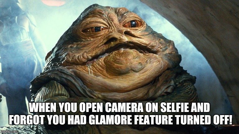Selfie pic | WHEN YOU OPEN CAMERA ON SELFIE AND FORGOT YOU HAD GLAMORE FEATURE TURNED OFF! | image tagged in memes,funny memes | made w/ Imgflip meme maker