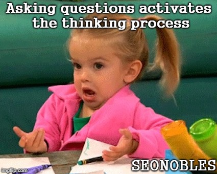 When the teacher asks  | Asking questions activates the thinking process; SEONOBLES | image tagged in when the teacher asks | made w/ Imgflip meme maker