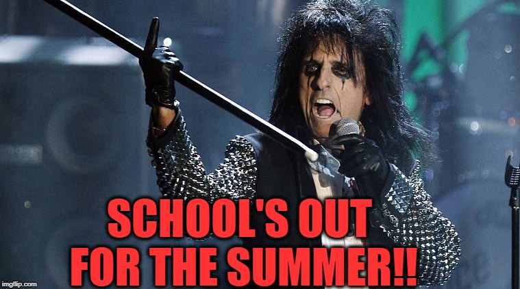 SCHOOL'S OUT FOR THE SUMMER!! | made w/ Imgflip meme maker
