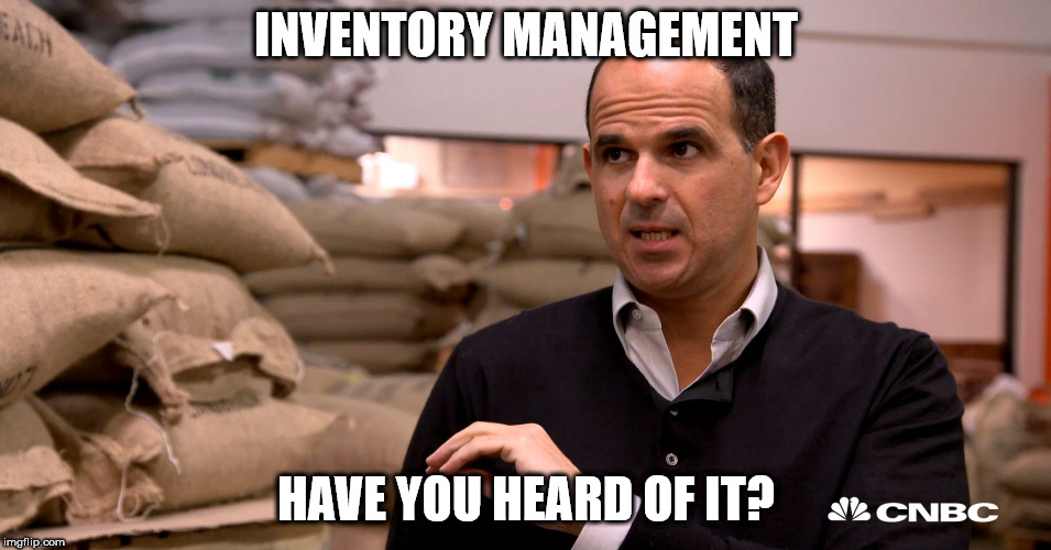 INVENTORY MANAGEMENT; HAVE YOU HEARD OF IT? | made w/ Imgflip meme maker