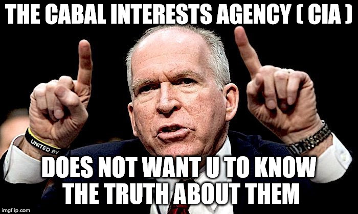 THE CABAL INTERESTS AGENCY ( CIA ); DOES NOT WANT U TO KNOW THE TRUTH ABOUT THEM | made w/ Imgflip meme maker