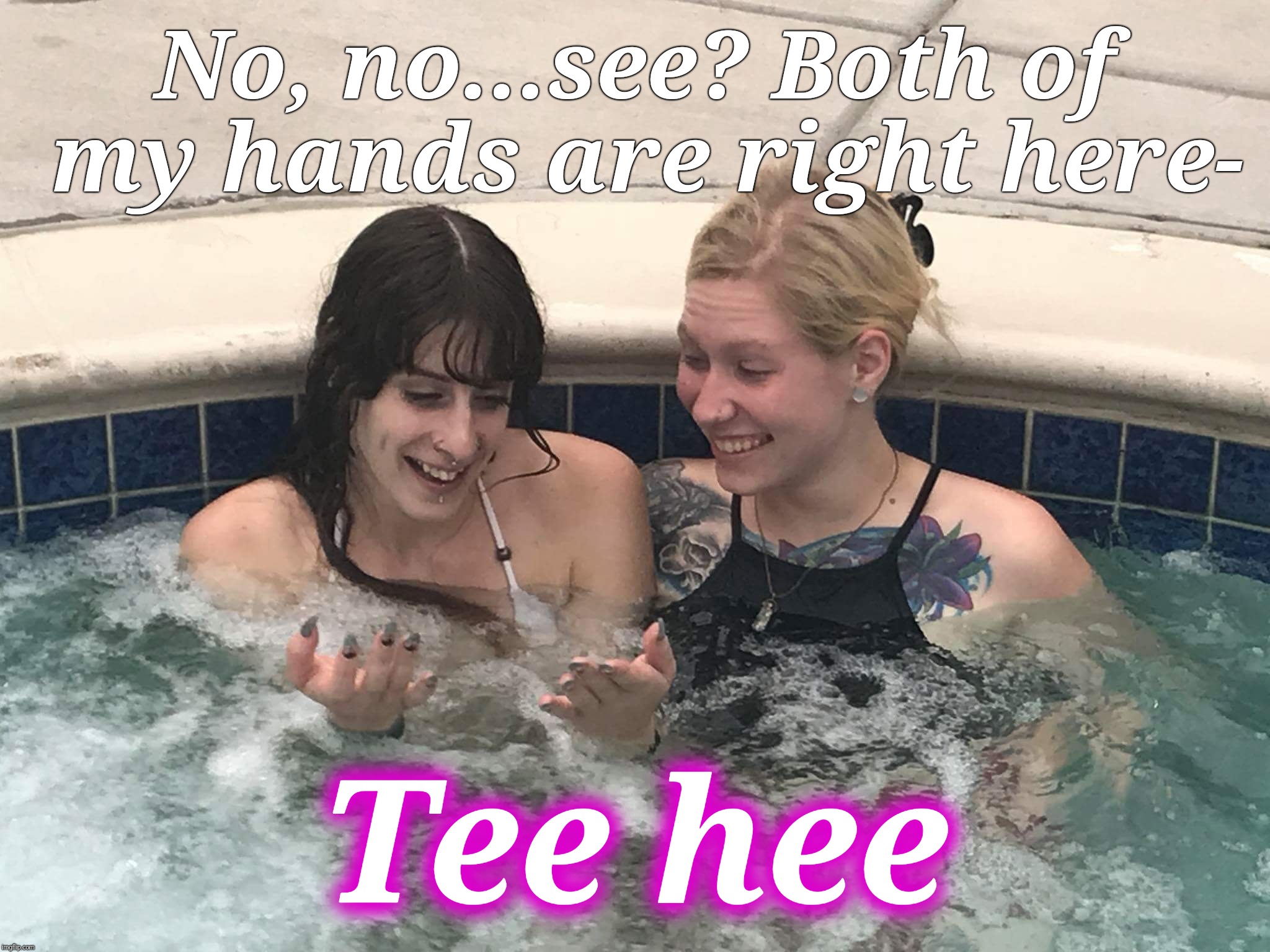 Haley & Celina | No, no...see? Both of my hands are right here-; Tee hee | image tagged in haley,celina,jeff rickstrew,babes n bubbles,tee hee | made w/ Imgflip meme maker