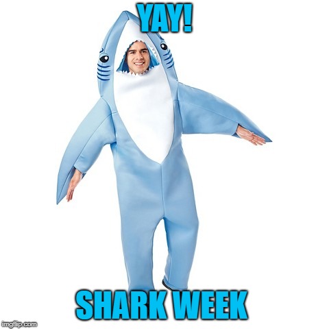 YAY! SHARK WEEK | made w/ Imgflip meme maker