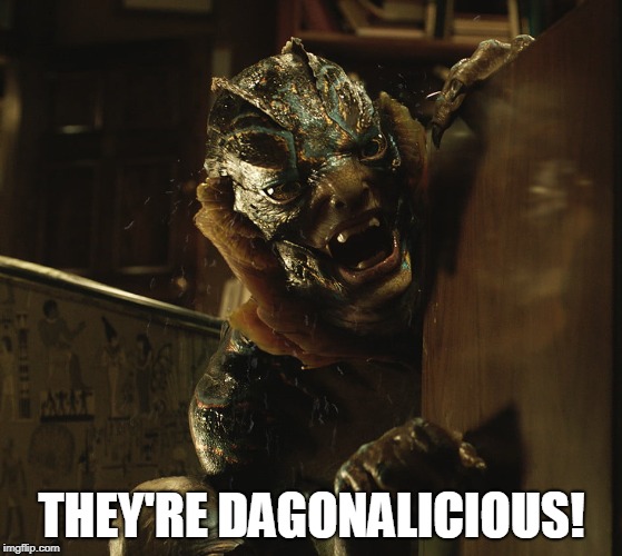 THEY'RE DAGONALICIOUS! | image tagged in creature,dagon | made w/ Imgflip meme maker