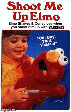 An Easy Word Substitution | VACCINES | image tagged in elmo,tickle,injection,vaccines,shoot up,vaccinations | made w/ Imgflip meme maker