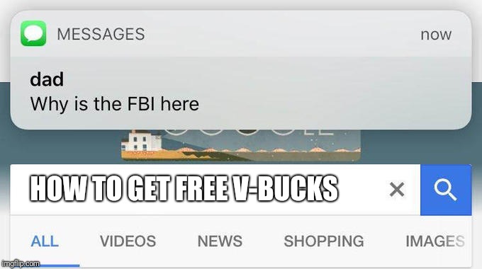 why is the FBI here? | HOW TO GET FREE V-BUCKS | image tagged in why is the fbi here | made w/ Imgflip meme maker