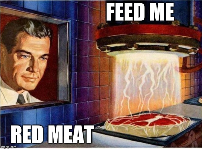 FEED ME; RED MEAT | image tagged in steak | made w/ Imgflip meme maker