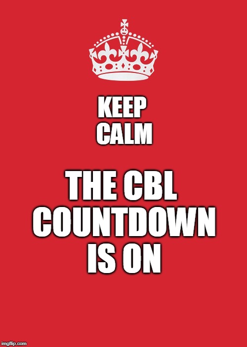Keep Calm And Carry On Red Meme | THE CBL COUNTDOWN IS ON; KEEP CALM | image tagged in memes,keep calm and carry on red | made w/ Imgflip meme maker