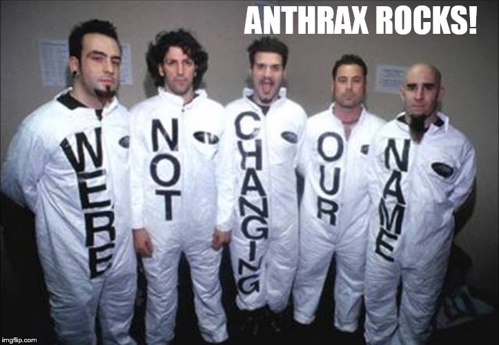 ANTHRAX ROCKS! | made w/ Imgflip meme maker