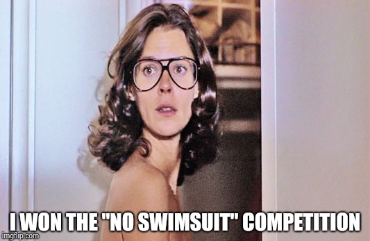 Jobeth Williams | I WON THE "NO SWIMSUIT" COMPETITION | image tagged in jobeth williams | made w/ Imgflip meme maker