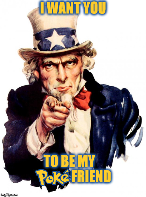 Uncle Sam | I WANT YOU; TO BE MY                 FRIEND | image tagged in memes,uncle sam | made w/ Imgflip meme maker