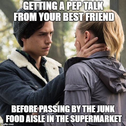 GETTING A PEP TALK FROM YOUR BEST FRIEND; BEFORE PASSING BY THE JUNK FOOD AISLE IN THE SUPERMARKET | made w/ Imgflip meme maker