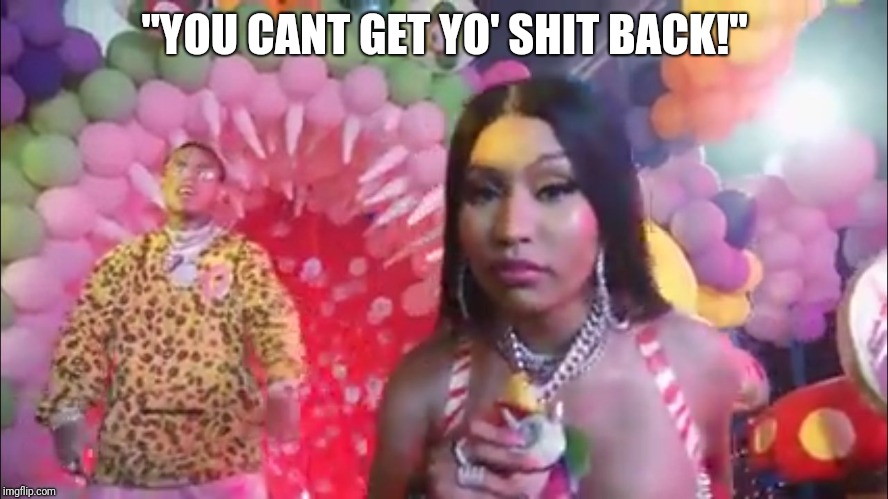 Nicki set him up | "YOU CANT GET YO' SHIT BACK!" | image tagged in minaj set up takeshi,robbery,69,nicki minaj | made w/ Imgflip meme maker
