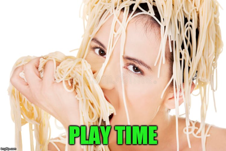 PLAY TIME | made w/ Imgflip meme maker