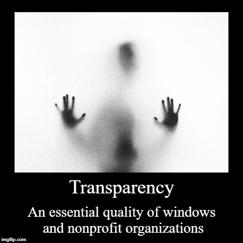 Transparency | An essential quality of windows and nonprofit organizations | image tagged in funny,demotivationals | made w/ Imgflip demotivational maker