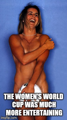 THE WOMEN'S WORLD CUP WAS MUCH MORE ENTERTAINING | image tagged in brandi chastain | made w/ Imgflip meme maker