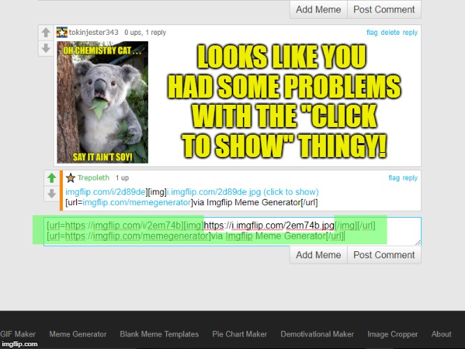 LOOKS LIKE YOU HAD SOME PROBLEMS WITH THE "CLICK TO SHOW" THINGY! | made w/ Imgflip meme maker