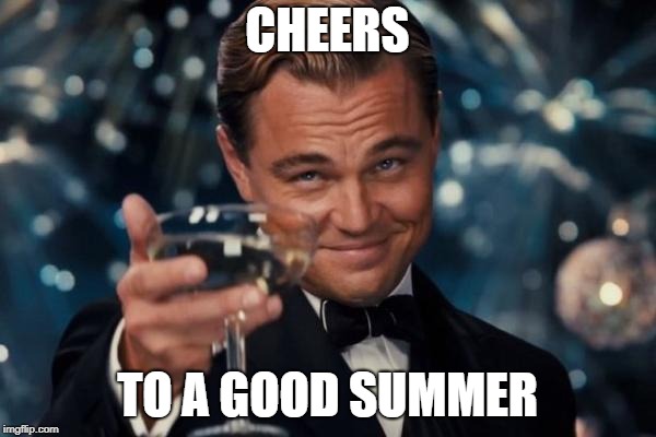 To all those Americans.
Its winter here so screw you. | CHEERS; TO A GOOD SUMMER | image tagged in memes,leonardo dicaprio cheers | made w/ Imgflip meme maker