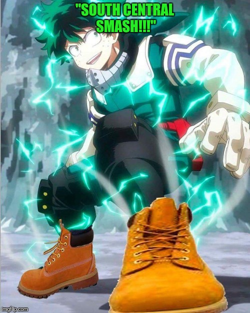 My Hero Academia | "SOUTH CENTRAL SMASH!!!" | image tagged in my hero academia | made w/ Imgflip meme maker