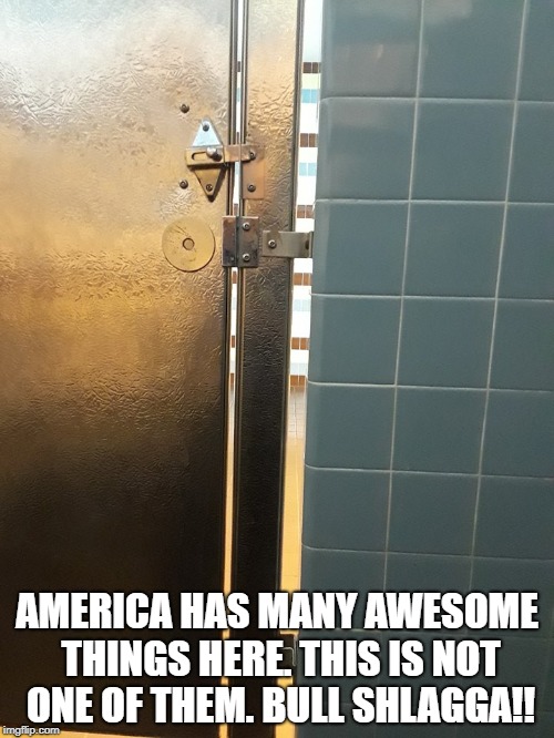 American Problem | AMERICA HAS MANY AWESOME THINGS HERE. THIS IS NOT ONE OF THEM. BULL SHLAGGA!! | image tagged in american problem | made w/ Imgflip meme maker