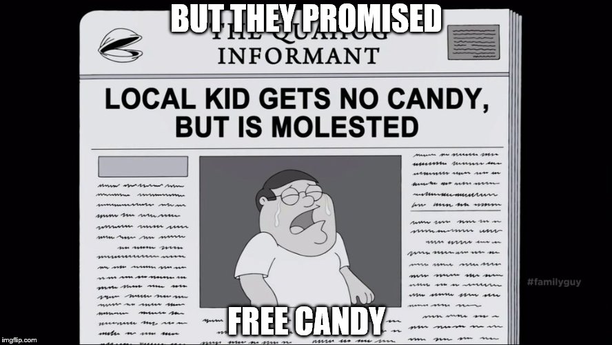 BUT THEY PROMISED FREE CANDY | made w/ Imgflip meme maker