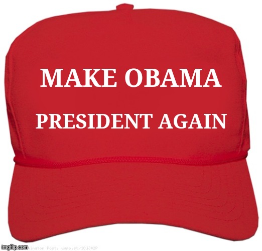 blank red MAGA hat | MAKE OBAMA; PRESIDENT AGAIN | image tagged in blank red maga hat | made w/ Imgflip meme maker