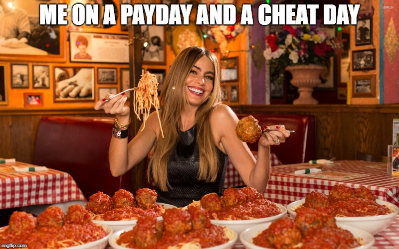 ME ON A PAYDAY AND A CHEAT DAY | made w/ Imgflip meme maker