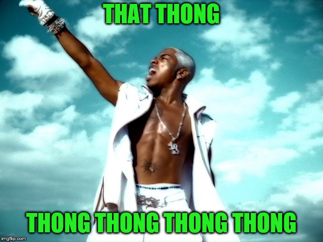 THAT THONG THONG THONG THONG THONG | made w/ Imgflip meme maker