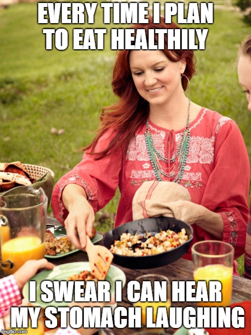 EVERY TIME I PLAN TO EAT HEALTHILY; I SWEAR I CAN HEAR MY STOMACH LAUGHING | made w/ Imgflip meme maker
