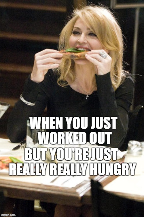 WHEN YOU JUST WORKED OUT; BUT YOU'RE JUST REALLY REALLY HUNGRY | made w/ Imgflip meme maker