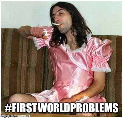 Transgender rights | #FIRSTWORLDPROBLEMS | image tagged in transgender rights | made w/ Imgflip meme maker